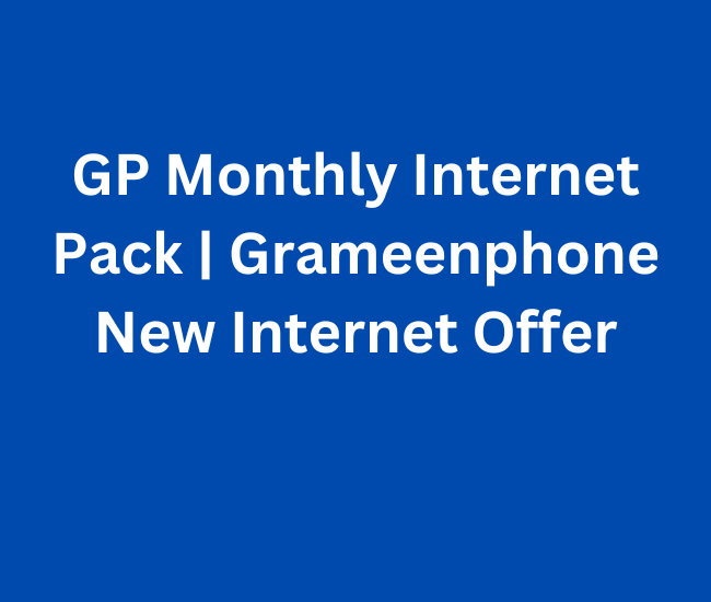 GP Monthly Internet Pack Grameenphone New Internet Offer