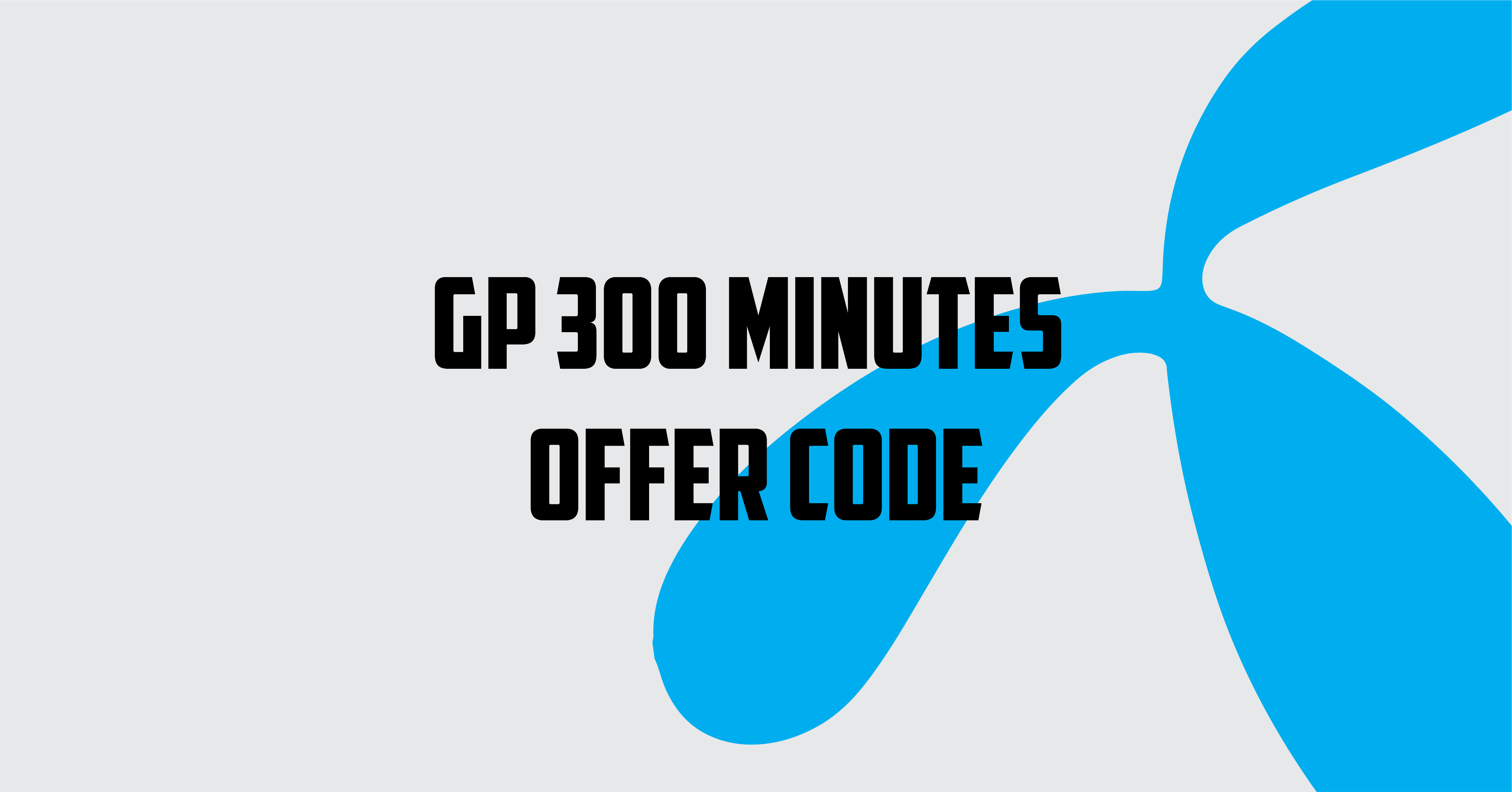 GP 300 Minutes Offer Code